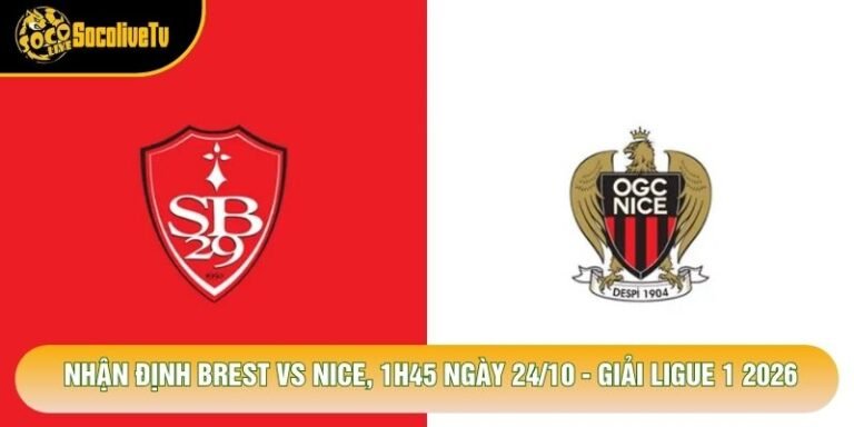 Nhận Định Brest Vs Nice, 1h45 Ngày 24/10 - Giải Ligue 1 2026